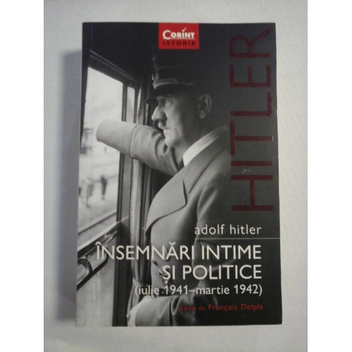 INSEMNARI INTIME SI POLITICE (iulie 1941 - martie 1942) - Adolf Hitler INSEMNARI INTIME SI POLITICE (iulie 1941 - martie 1942) - Adolf Hitler